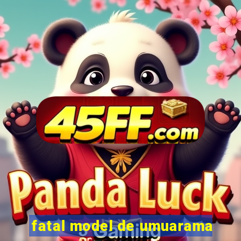 fatal model de umuarama
